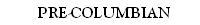 Pre-Columbian
